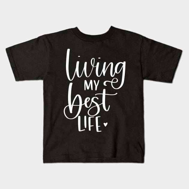 Living My Best Life Kids T-Shirt by SarahBean